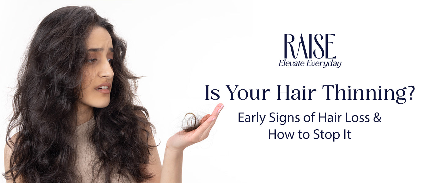 Is Your Hair Thinning? Early Signs of Hair Loss & How to Stop It