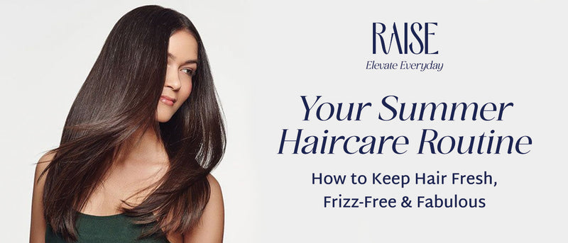 Your Summer Haircare Routine - How to Keep Hair Fresh, Frizz-Free & Fabulous